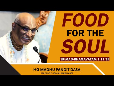 Food for the Soul | HG Madhu Pandit Dasa | SB 1.11.35 | 30-04-2019