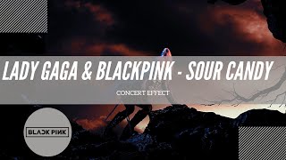 CONCERT EFFECT LADY GAGA & BLACKPINK - SOUR CA