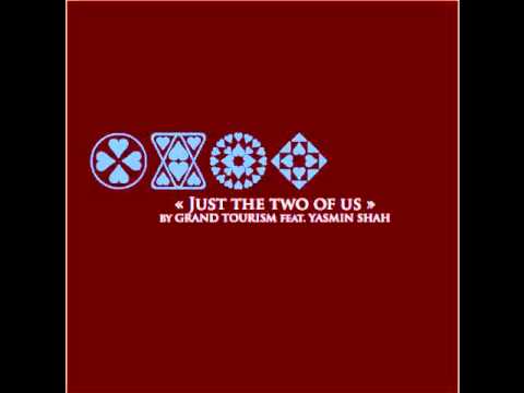 Grand Tourism ft Yasmin Shah - Just the Two of Us