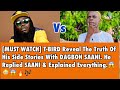 [MUST WATCH] T-BIRD Reveals Everything And Goes Hard On DAGBON SAANI About Their Beef 😱😳🔥