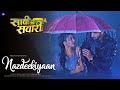Nazdeekiyaan - Saavi Ki Savaari | Full Song #colorstv