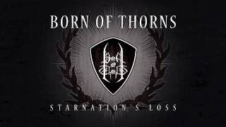Born of Thorns - Starnation's Loss