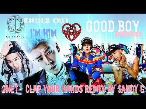 GD X TAEYANG X TOP X MINO - Good boy, Knock out & I'm Him MASHUP (2NE1 - Clap your hands remix)