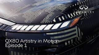 Infiniti The All-New INFINITI QX80 | Artistry in Motion | Ep1