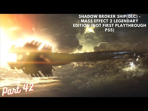 Shadow Broker Ship(DLC) - Mass Effect 2 Legendary Edition (Not First Playthrough PS5) Part 42