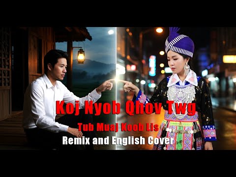 koj Nyob Qhov Twg - Tub Muaj Koob Lis (English Version) Remix and Cover