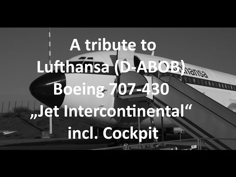 A tribute to Lufthansa (D-ABOB) Boeing 707-430 „Jet Intercontinental“ incl. Cockpit
