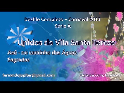 Desfile Completo Carnaval 2013 (SEM NARRAÇÃO) - Unidos da Vila Santa Tereza