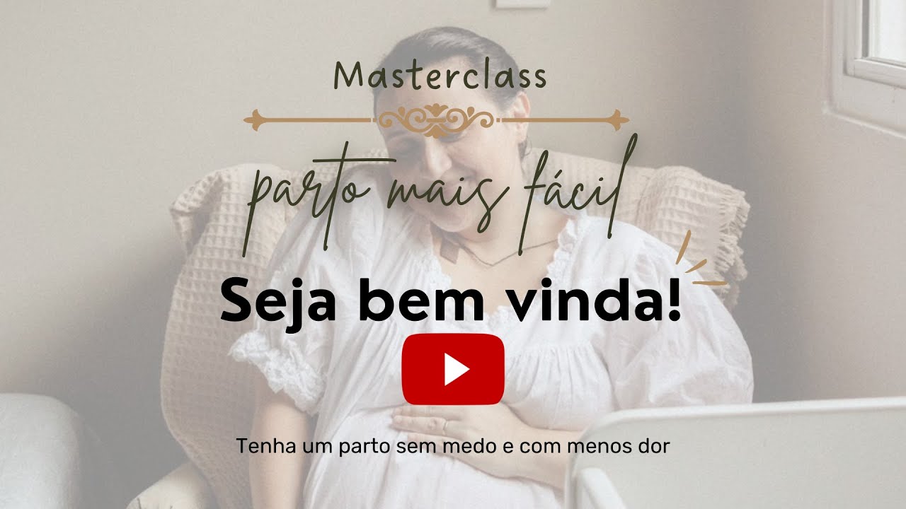 Master Class - Parto mais fácil. Conquiste um parto sem medo e com menos dor