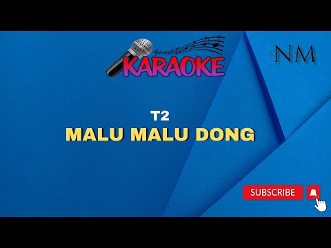 Malu Malu Dong Karaoke  | T2