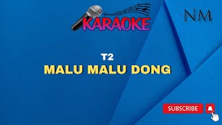 Download lagu Malu Malu Dong Karaoke  | T2 mp3