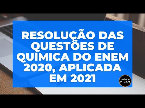 RESOLUÇÃO DA PROVA DE QUÍMICA DO ENEM 2020 [TODAS AS QUESTÕES DA PROVA APLICADA NO DIA 24/01/2021]