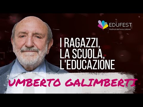 Umberto Galimberti - I ragazzi, la scuola, l'educazione
