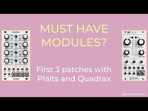 Eurorack must haves? // First 3 patches with Plaits & Quadrax