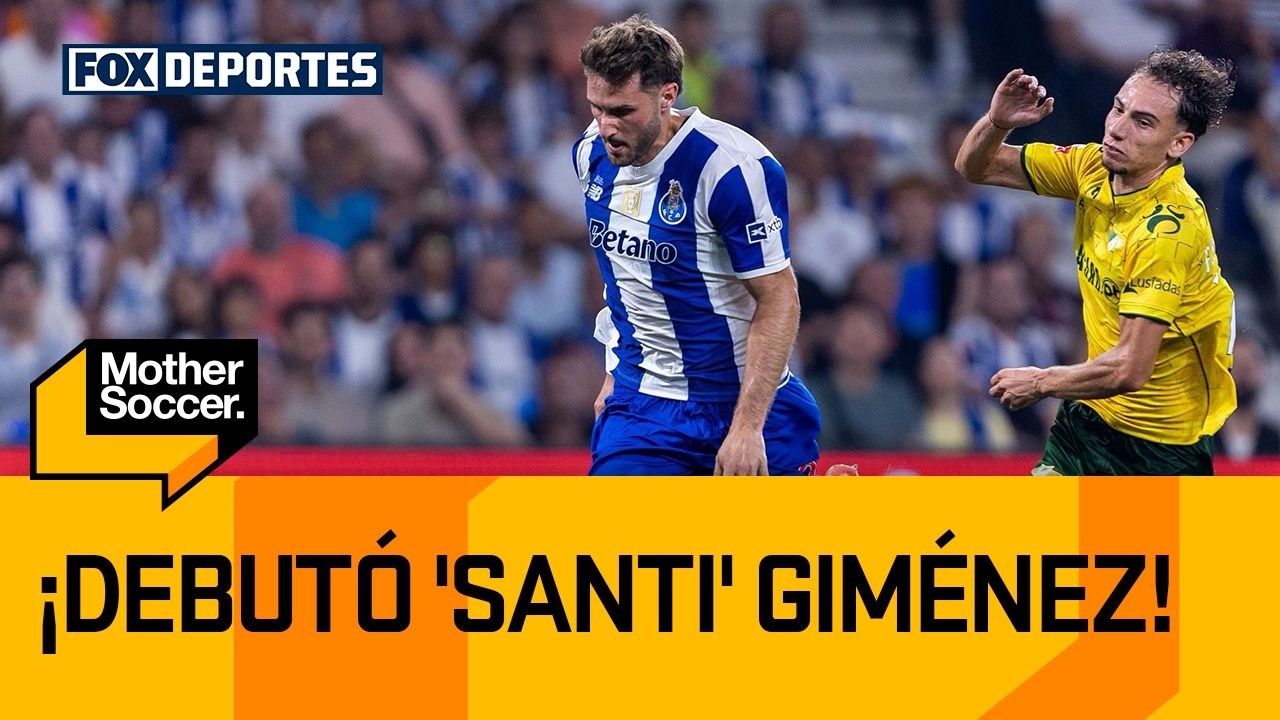 🥳 ¡DEBUTÓ 'SANTI'! | Giménez jugó su primer partido con el Porto en Champions | Mother Soccer