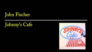 John Fischer - Johnny&#39;s Café