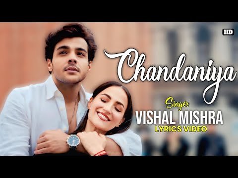 Chandaniya Lyrics - Vishal Mishra | Ashish Chanchlani | Elli Avrram | Sayeed Quadri | Mithoon
