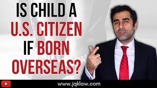 Is Child a US Citizen if Born Overseas to a US Citizen parent?