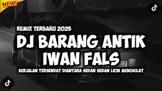 Download lagu DJ BARANG ANTIK - IWAN FALS (BERJALAN TERSENDAT DIANTARA SEDAN SEDAN) REMIX TERBARU 2025 mp3
