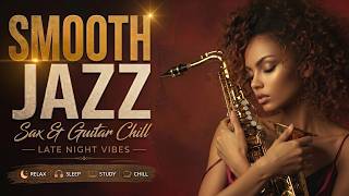 Smooth Jazz & R&B 🌙 Late Night Saxophone & Guitar for Relaxing Romantic Nights