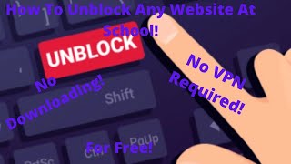 How To Unblock Any Website at School! (No VPN  Required!)