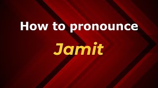 How to pronounce Jamit