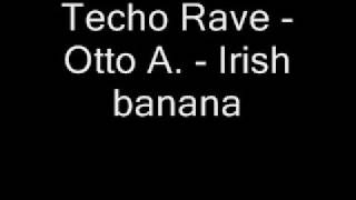 Techno Rave - Otto A. - Irish Banana