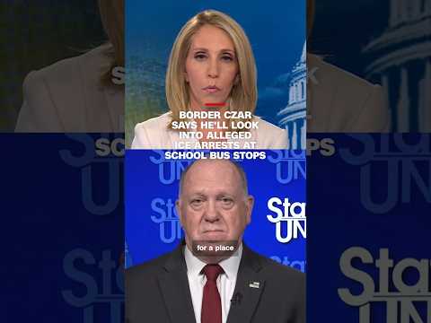 Border czar says he'll look into alleged ICE arrests at school bus stops