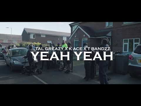 Tal Greazy x T Bandzz x K Ace - Yeah Yeah
