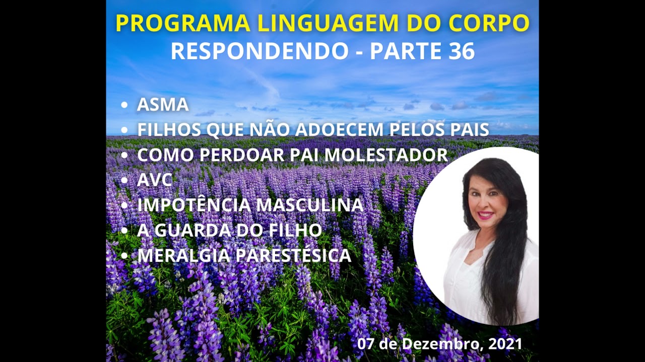 PARTE 36 - ASMA; FILHOS QUE NÃO ADOECEM PELOS PAIS; COMO PERDOAR PAI MOLESTADOR; AVC[...]