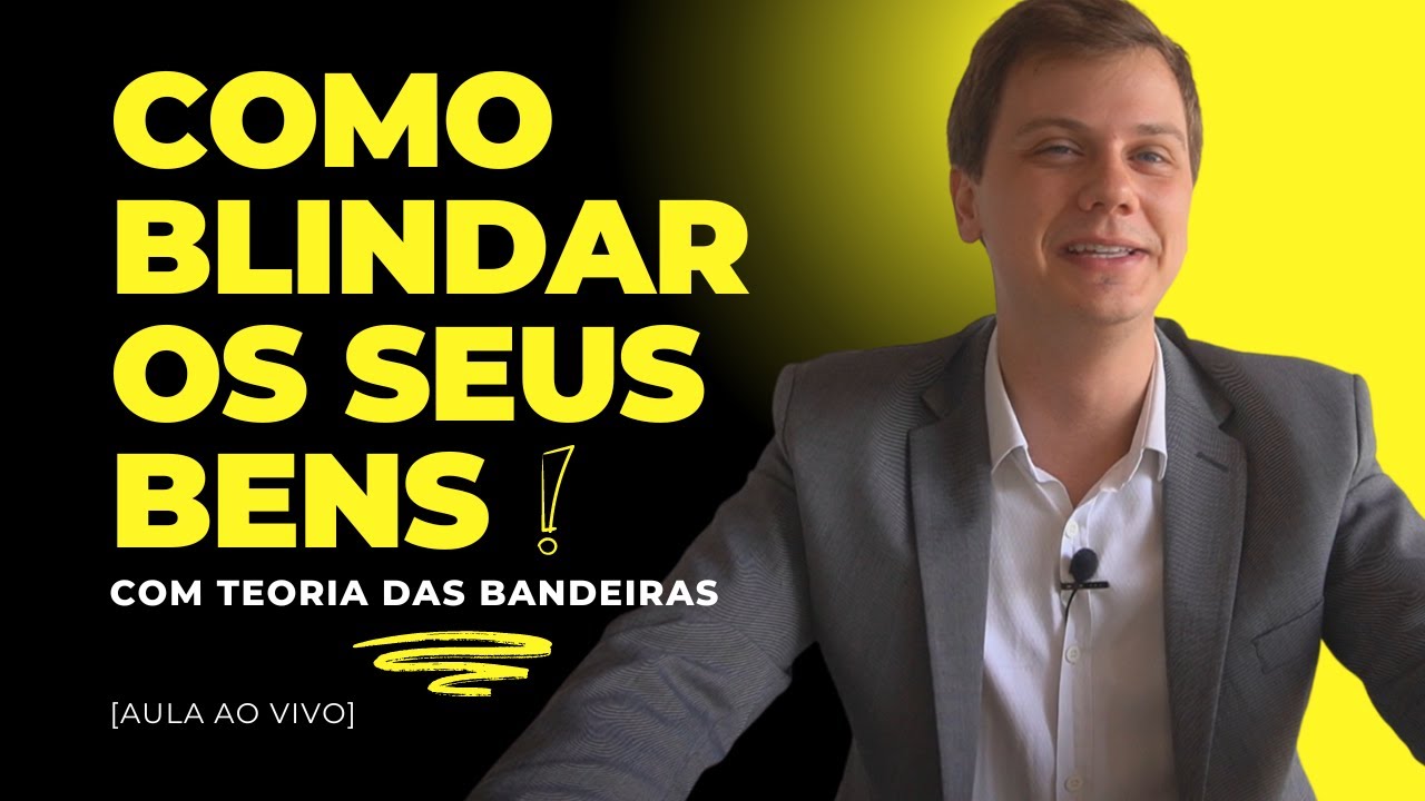 Aprenda a Blindar Patrimonio com Teoria das Bandeiras (Live)