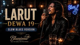 Download lagu LARUT - DEWA 19 💔 Slow Blues Version | Bluesieous mp3 Download lagu LARUT - DEWA 19 💔 Slow Blues Version | Bluesieous mp3