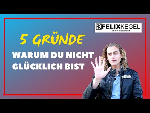 5 Gründe, wieso Du nicht glücklich bist