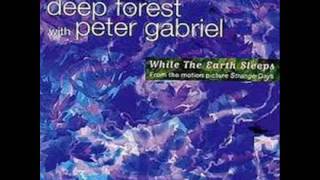 PETER GABRIEL AND DEEP FOREST - While  The Earth Sleeps