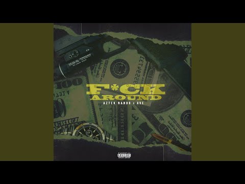 Fuck Around (feat. Ave)