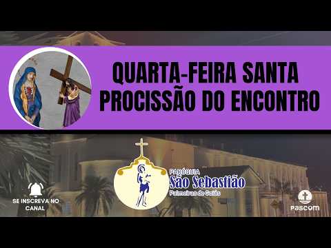 QUARTA-FEIRA SANTA (PROCISSÃO DO ENCONTRO)