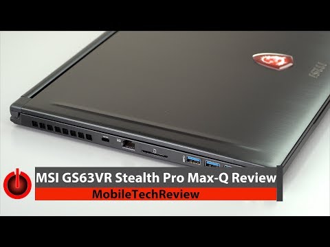 MSI GS63VR 7RG Stealth Pro with NVIDIA GTX 1070 Max-Q review