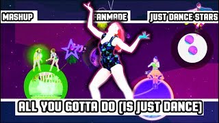 All You Gotta Do (Is Just Dance) - Mashup - Just Dance - FanMade