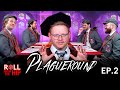The Plagueround Ep 2 Into The Plagueround Roll From The Hip