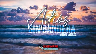 Adiós - Sin Bandera (Video Lyrics)