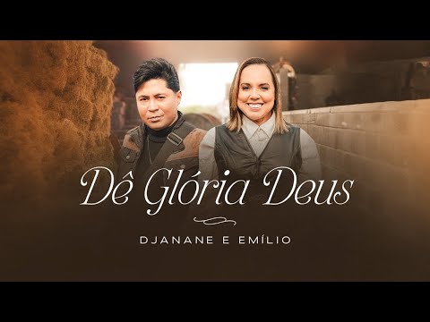 Dê Glória Deus I Djanane e Emílio (Clipe Oficial)