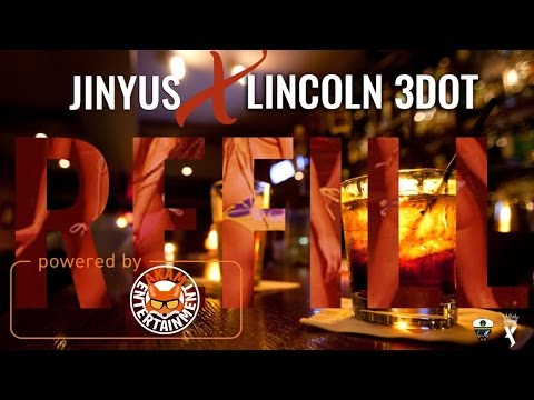 Lincoln 3Dot Ft. Jinyus - Refill - May 2017