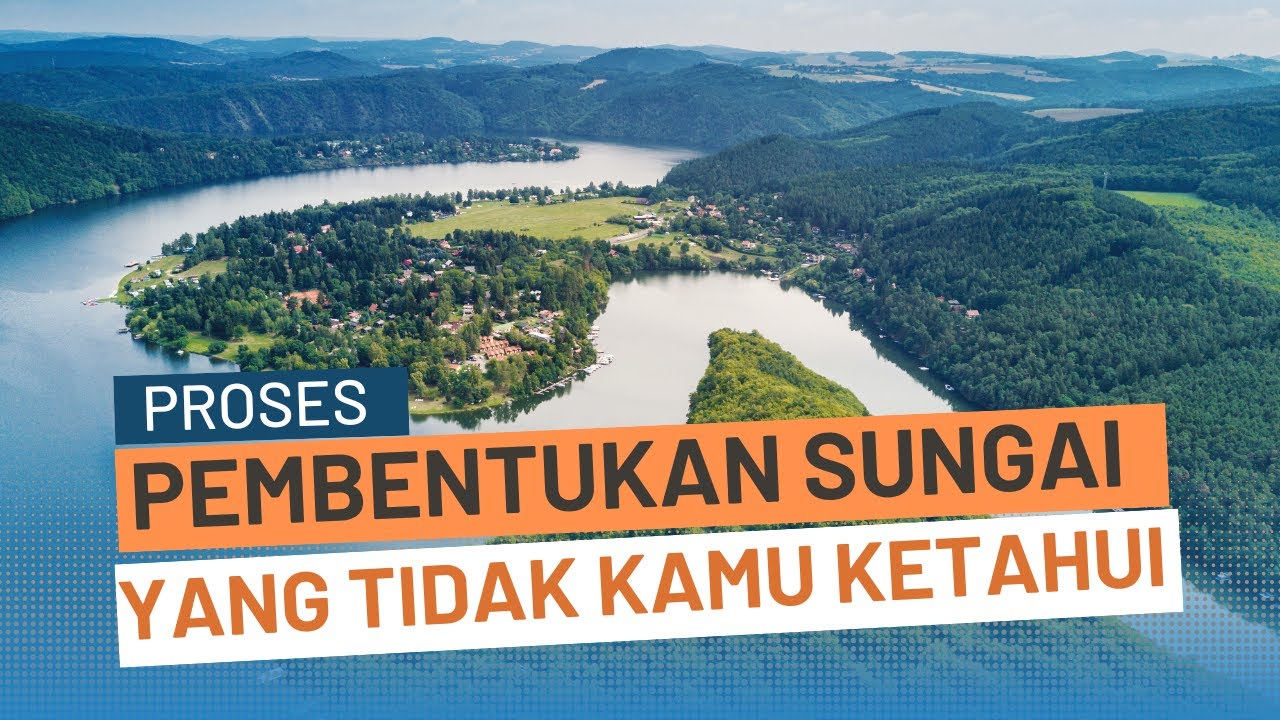 BAGAIMANA SUNGAI TERBENTUK?