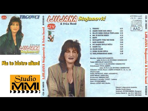 Ljiljana Stojanovic - Ma te bistre niked