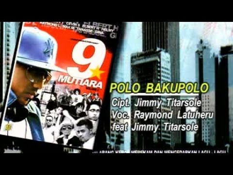 RAYMOND LATUHERU Ft. JIMMY TITARSOLE - POLO BAKUPOLO