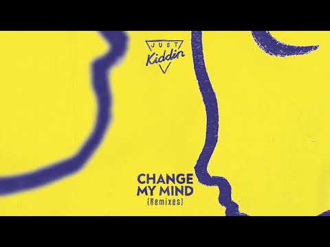 Just Kiddin - Change My Mind (Finlay C Remix)