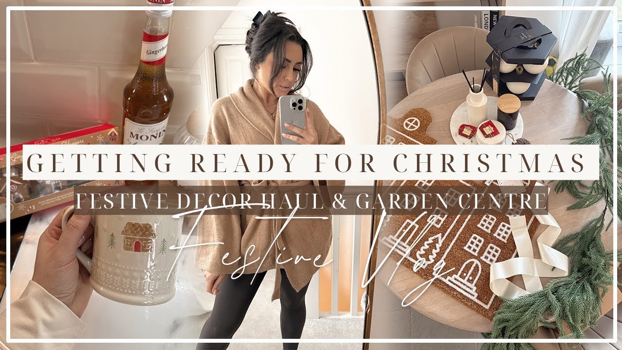 GETTING READY FOR CHRISTMAS | festive decor haul, garden centre trip & getting organised!