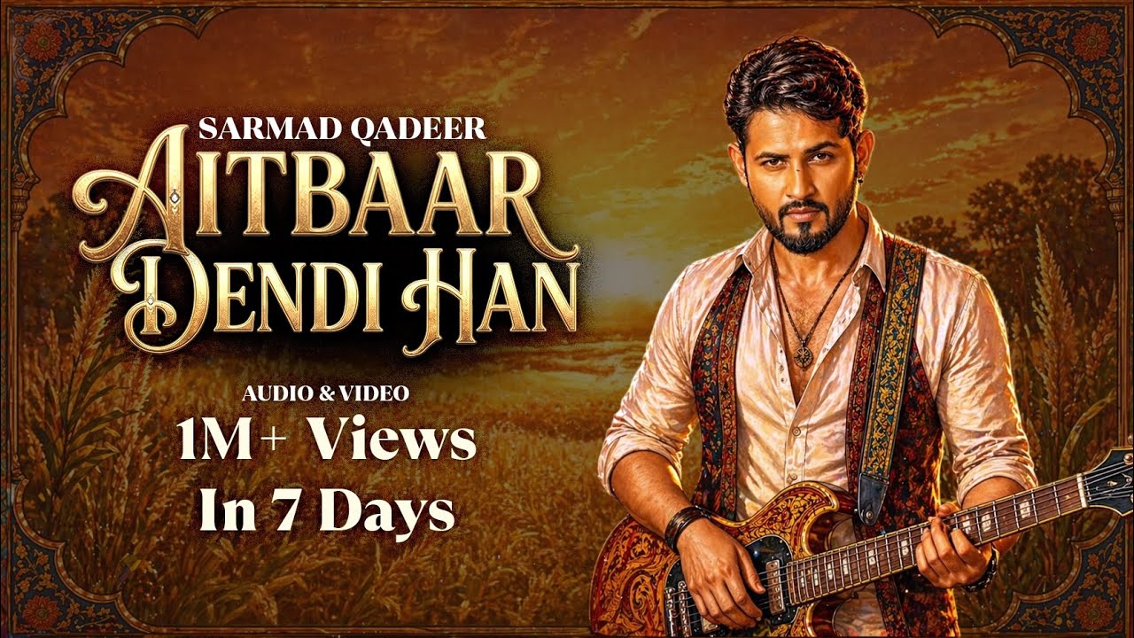 Aitbaar Dendi Han Song Lyrics – Sarmad Qadeer