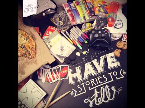 We All Have Stories To Tell - The Tryout