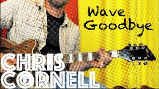 Guitar Lesson: How To Play Wave Goodbye by Chris Cornell